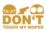 Don't Touch My Moped Aufkleber gold