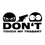 Don't Touch My Trabant Aufkleber