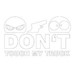 Don't Touch My Truck Aufkleber weiß